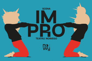 Scena IMPRO Teatru Nowego - Nowy Rok, nowi my! - motywacyjna komedia improwizowana