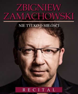 Zbigniew Zamachowski - Recital "Nie tylko o miłości"