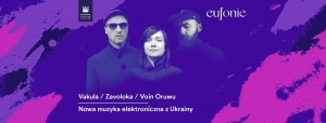Vakula / Zavoloka / Voin Oruwu | Festiwal Eufonie