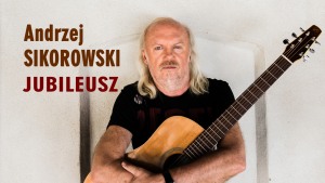 Andrzej Sikorowski JUBILEUSZ | Bydgoszcz