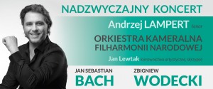 NADZWYCZAJNY KONCERT "BACH-WODECKI" Andrzej LAMPERT i Orkiestra Kameralna Filharmonii Narodowej