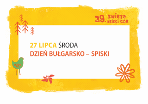 29. ŚWIĘTO DZIECI GÓR - Dzień bułgarsko-spiski / koncert główny