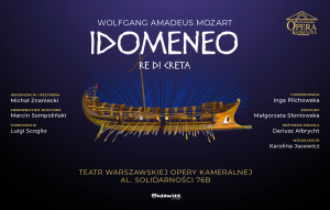 "Idomeneo, re di Creta" W. A. Mozart - 32. Festiwal Mozartowski w Warszawie