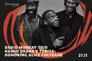 David Murray Trio / Hamid Drake's Turiya: Honoring Alice Coltrane