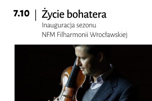 Życie bohatera. Inauguracja sezonu NFM Filharmonii Wrocławskiej