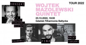 WOJTEK MAZOLEWSKI QUINTET - TOUR 2022 & FISZ/KWIAT JABŁONI/ZALEWSKI