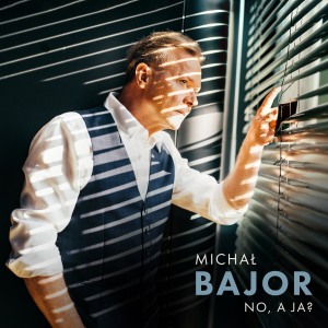  Michał Bajor  - " No , a ja"