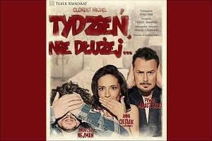 Spektakl Teatru Kwadrat "Tydzień nie dłużej"