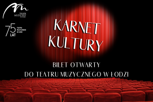 Bilet otwarty do Teatru Muzycznego w Łodzi