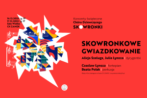 Koncert Świąteczny Chóru Dziewczęcego Skowronki - SKOWRONKOWE GWIAZDKOWANIE