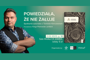 ZAMEK CZYTA / „Powiedziała, że nie żałuje” (Wydawnictwo Poznańskie) – spotkanie z Tommi Kinnunenem