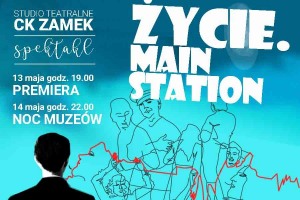 Studio Teatralne CK Zamek " Życie. Main Station".