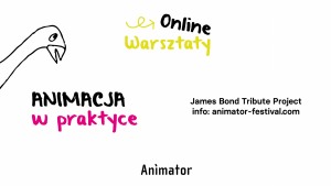 ANIMACJA W PRAKTYCE - WARSZTATY ONLINE: JAMES BOND TRIBUTE PROJECT | ANIMATOR 2020