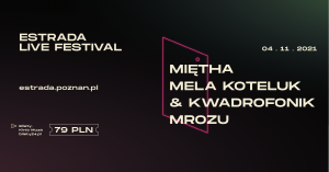 ESTRADA LIVE FESTIVAL: Miętha, Mela Koteluk & Kwadrofonik i Mrozu