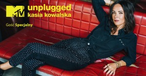 MTV Unplugged – KASIA KOWALSKA oraz Gość Specjalny