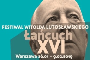 Festiwal Witolda Lutosławskiego "Łańcuch XVI" - Lutosławski, Haydn, Czajkowski, Schönberg 