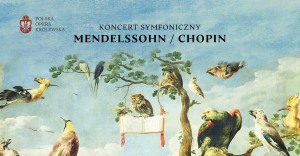 MENDELSSOHN – CHOPIN / KONCERT SYMFONICZNY