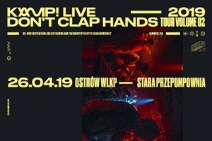 KAMP! LIVE - Don't Clap Hands - Tour Volume 02 | Ostrów Wielkopolski – Stara Przepompownia