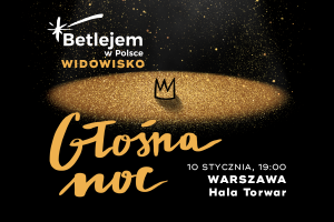 Betlejem w Polsce: "GŁOŚNA NOC",  Warszawa