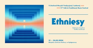 11. Festiwal Muzyki Tradycyjnej i Ludowej – Ethniesy DZIEŃ 2