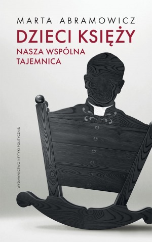DZIECI KSIĘŻY. NASZA WSPÓLNA TAJEMNICA / Maria Abramowicz / Teatr Ósmego Dnia