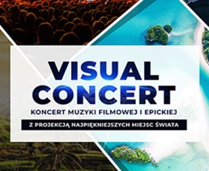 VISUAL CONCERT: Koncert Muzyki Filmowej i Epickiej