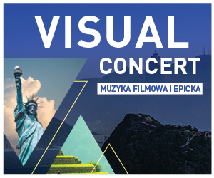 Visual Concert - Koncert muzyki filmowej i epickiej z filmową projekcją najpiękniejszych miejsc świata.