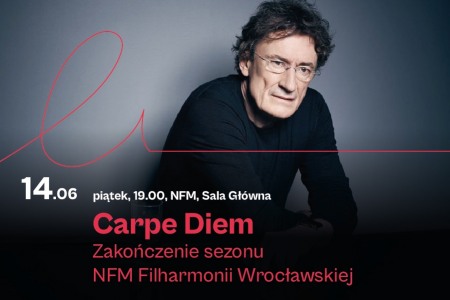 Bilety na wydarzenie - Carpe Diem. Zakończenie sezonu NFM Filharmonii Wrocławskiej, Wrocław