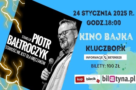 Bilety na wydarzenie - STAND-UP: PIOTR BAŁTROCZYK Starość nie jest dla mięczaków, Kluczbork