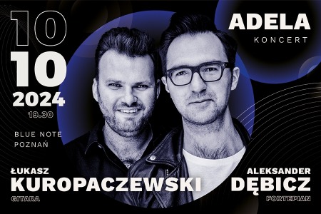 Bilety na wydarzenie - "Adela" koncert Aleksandra Dębicza i Łukasza Kuropaczewskiego, Poznań