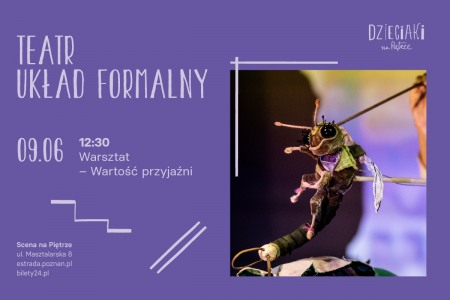 Bilety na wydarzenie - Warsztat „Wartość przyjaźni” | Teatr Układ Formalny | 9.06.2024 | Dzieciaki na Piętrze 2024 | Poznań, Poznań