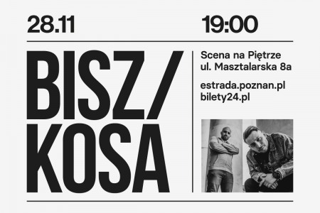 Bilety na wydarzenie - BISZ/KOSA | 28.11.2024 | POZNAŃ | Scena na Piętrze, Poznań