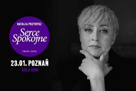 Bilety na wydarzenie - NATALIA PRZYBYSZ  "Zaczynam się od miłości", Poznań