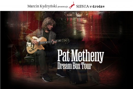Bilety na wydarzenie - Marcin Kydryński prezentuje SIESTA w drodze: Pat Metheny - Dream Box, Katowice