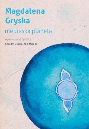 Wystawa Magdaleny Gryski „Niebieska Planeta”