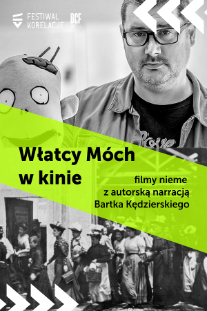 “Włatcy Móch idą do kina” - filmy nieme z autorską narracją Bartka Kędzierskiego