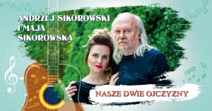 Andrzej Sikorowski i Maja Sikorowska - Nasze dwie ojczyzny 