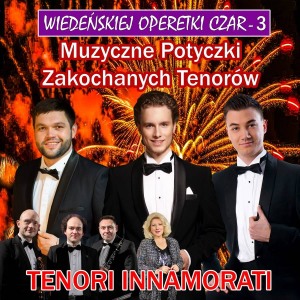 Wiedeńskiej Operetki Czar – Muzyczne Potyczki Zakochanych Tenorów Muzyczne Potyczki Zakochanych Tenorów