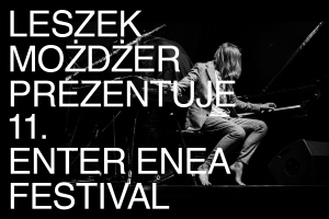 11. Enter Enea Festival - KARNET 13-15.08.2021 
