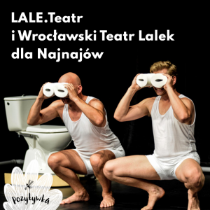 Festiwal Pozytywka 2022 Wrocławski Teatr Lalek & LALE.Teatr ,,Kręcipupa" 28.08.2022 godz. 10:00