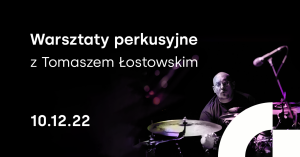 Warsztaty perkusyjne z Tomaszem Łosowskim