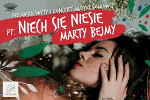 Niech się niesie koncert muzyki folkowej Marty Bejmy