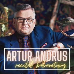 Artur Andrus -Recital kabaretowy