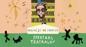 WAKACJE NA DWORZE „Detektyw Pozytywka” Teatr Żelazny, Katowice – spektakl teatralny