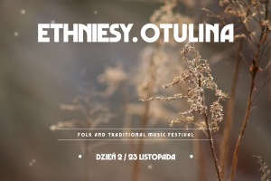 Ethniesy. Otulina - Dzień 2 