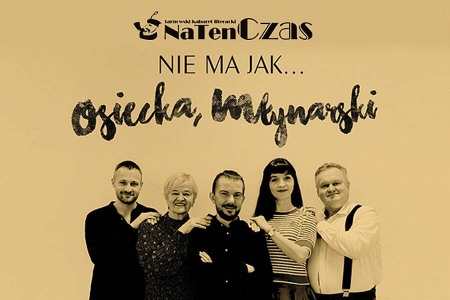 Bilety na wydarzenie - NIE MA JAK...OSIECKA,MŁYNARSKI, Tarnów